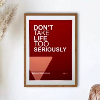 GLOBAL UNDERGROUND - DON'T TAKE LIFE TOO SERIOUSLY Slogan Poster Wall Art