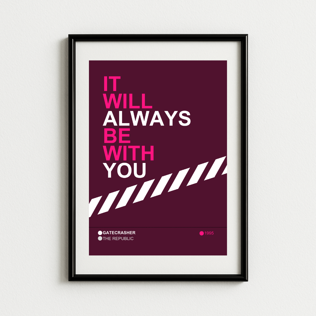 Gatecrasher It Will Always Be With You Art Print