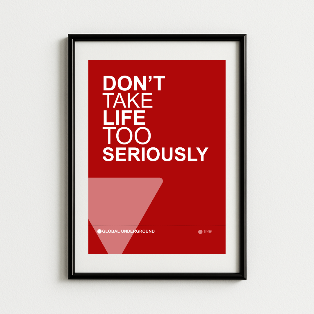 Global Underground Don't Take Life Too Seriously Trance Art Print
