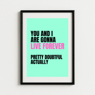 Live Forever Parody Print – Oasis Art