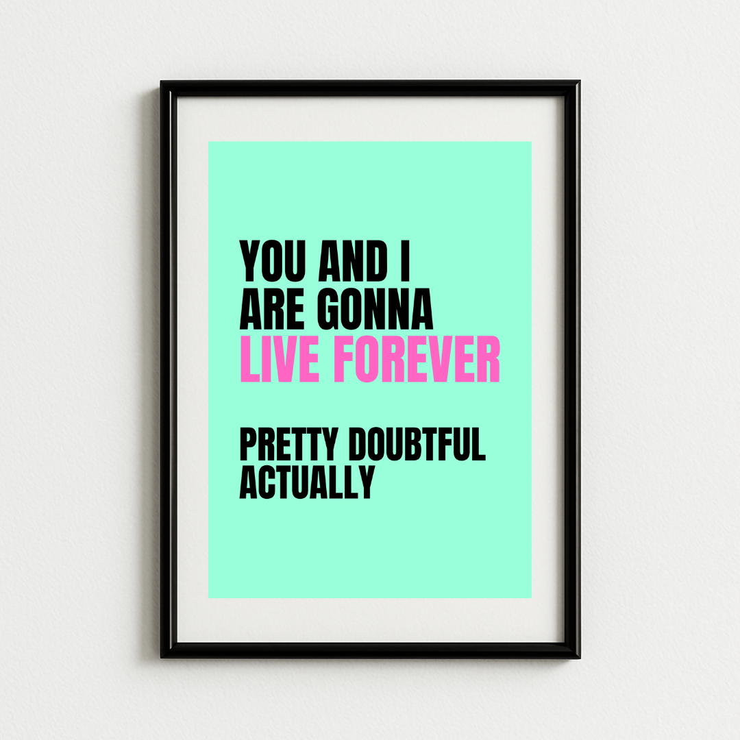 Live Forever Parody Print – Oasis Art