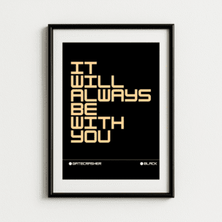 Gatecrasher Black - It Will Always Be With You Art Print
