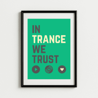 In Trance We Trust Art Print