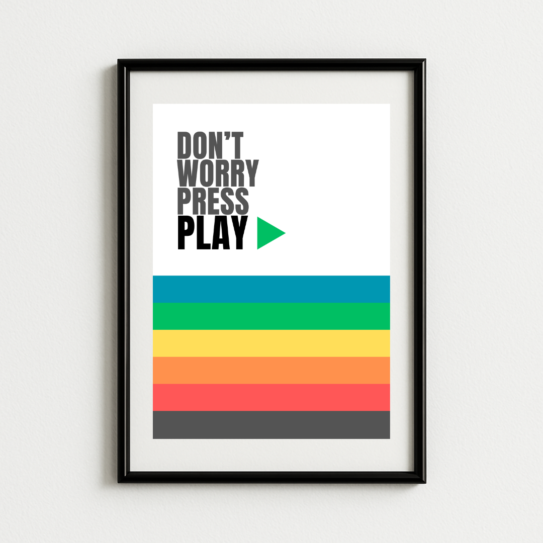 Don't Worry PRESS PLAY Music Art Print